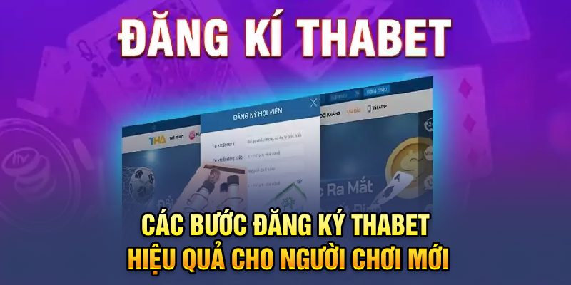 Các bước đăng ký Thabet hiệu quả cho người mới