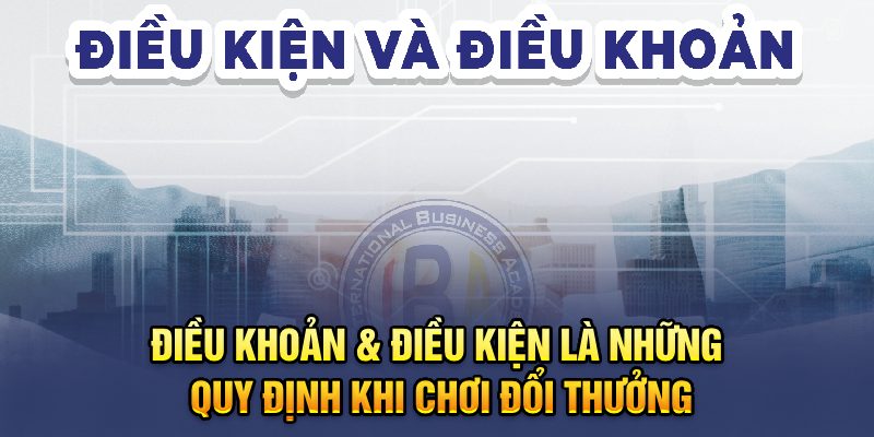 Điều khoản - điều kiện là những quy định khi chơi đổi thưởng