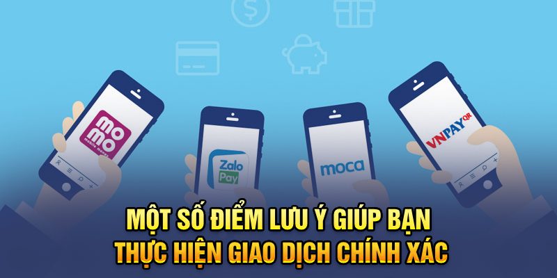 Một số điểm lưu ý giúp bạn thực hiện giao dịch chính xác