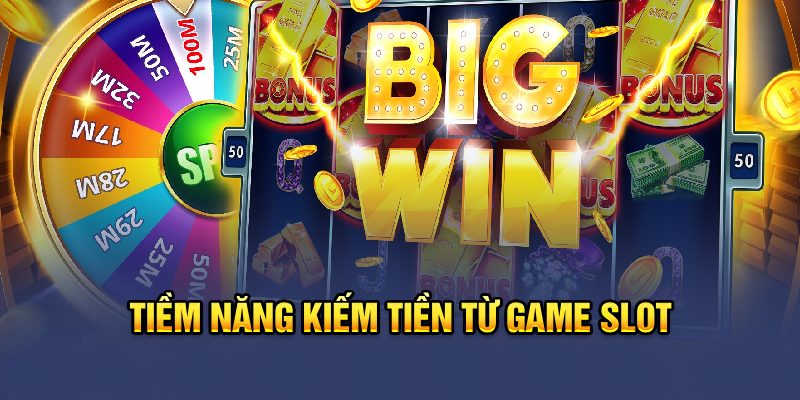 Tiềm năng kiếm tiền từ game slot